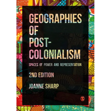 Geographies of Postcolonialism: Spaces of Power and Representation
