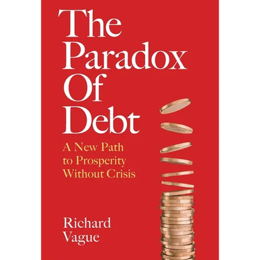The Paradox of Debt: A New Path to Prosperity Without Crisis