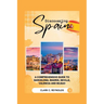 Discovering Spain: A Comprehensive Guide to Barcelona, Madrid, Seville, Valencia, and Bilbao