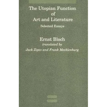 The Utopian Function of Art and Literature: Selected Essays