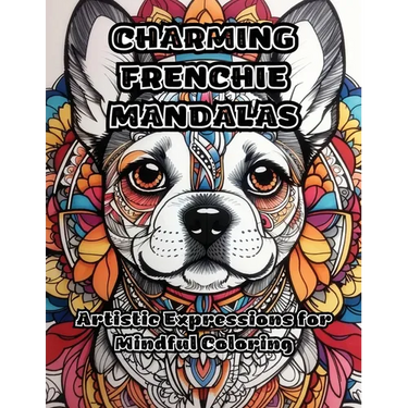 Charming Frenchie Mandalas: Artistic Expressions for Mindful Coloring