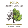 Lord, Help Me Grow Up!: The Four Stages of Spiritual Maturity