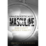 Unapologetically Masculine: Masculinity without Toxicity