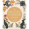 The Solstice Yearbook: A Year of Rituals, Festivals and Ancient Magic for Modern Life