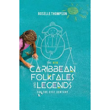The New Caribbean Folktales and Legends for the 21st Century