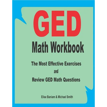 GED Math Workbook: The Most Effective Exercises and Review GED Math Questions