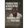 Foundations of Afrocentric Studies: Personalities and Positions