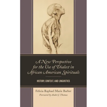 A New Perspective for the Use of Dialect in African American Spirituals: History, Context, and Linguistics
