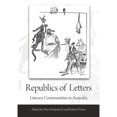 Republics of Letters: Literary Communities in Australia