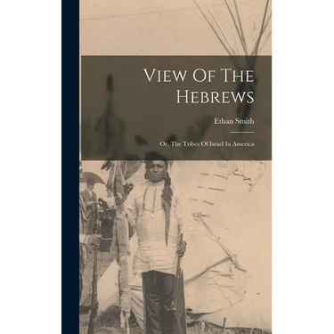 View Of The Hebrews: Or, The Tribes Of Israel In America