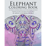 Elephant Coloring Book: An Adult Coloring Book of 40 Stress Relief Elephant Designs to Help You Relax and De-Stress