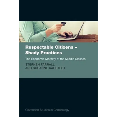 Respectable Citizens - Shady Practices: The Economic Morality of the Middle Classes