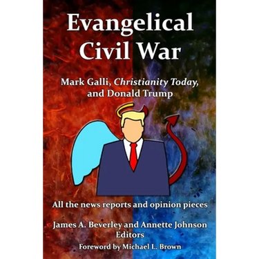 Evangelical Civil War: Mark Galli, Christianity Today and Donald Trump