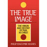 The True Image: The Origin and Destiny of Man in Christ