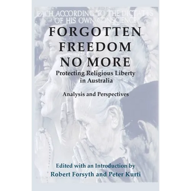 Forgotten Freedom No More - Protecting Religious Liberty in Australia: Analysis and Perspectives