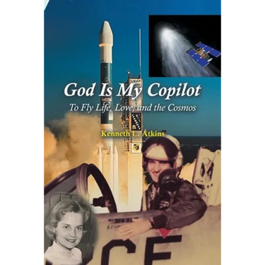 God Is My Copilot: To Fly Life, Love, and the Cosmos