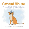 Cat and Mouse: A Book of Prepositions