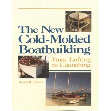 The New Cold-Molded Boatbuilding: From Lofting to Launching