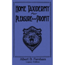 Home Taxidermy For Pleasure And Profit (Legacy Edition): A Classic Manual On Traditional Animal Stuffing and Display Techniques And Preservation Metho