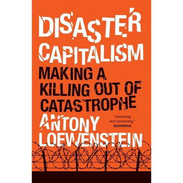Disaster Capitalism: Making a Killing Out of Catastrophe