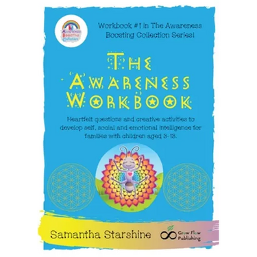 The Awareness Workbook: Heartfelt questions and creative activities to develop self, social and emotional intelligence for families with children aged
