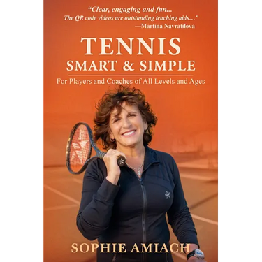 Tennis Smart & Simple: For Players and Coaches of All Levels and Ages