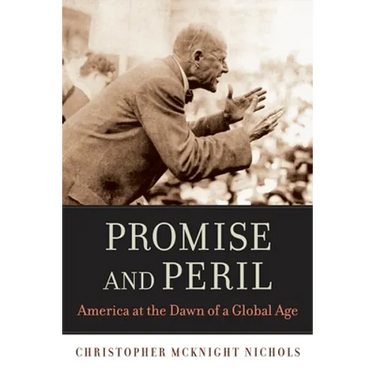 Promise and Peril: America at the Dawn of a Global Age