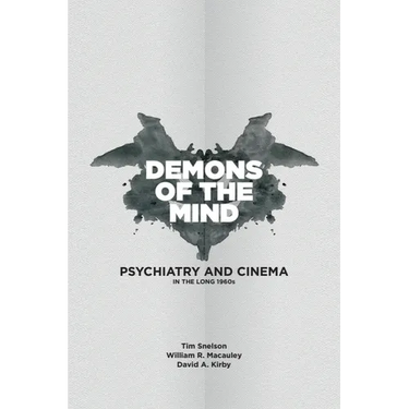 Demons of the Mind: Psychiatry and Cinema in the Long 1960s