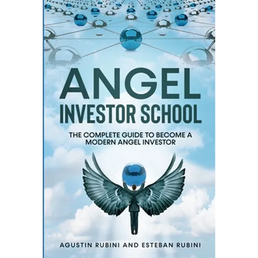 Angel Investor School: The Complete Guide To Become a Modern Angel Investor