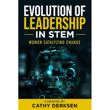 Evolution of Leadership in STEM: Women Catalyzing Change