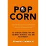 Popcorn: The Spiritual Trance State and Its Impact on People, Race, and Relationships