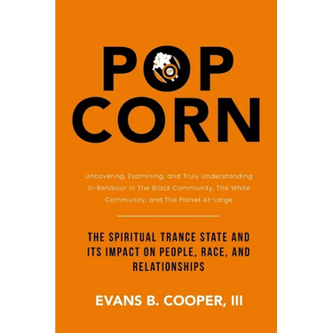Popcorn: The Spiritual Trance State and Its Impact on People, Race, and Relationships