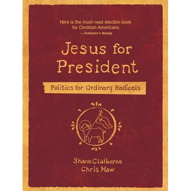 Jesus for President: Politics for Ordinary Radicals