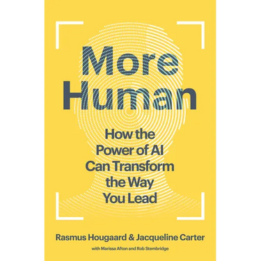 More Human: How the Power of AI Can Transform the Way You Lead