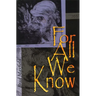 For All We Know