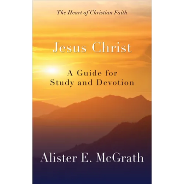 Jesus Christ: A Guide for Study and Devotion