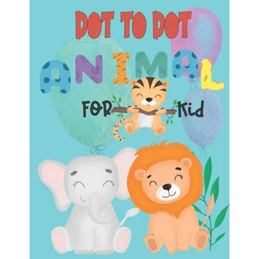 Dot to Dot animal for kid: Connect the Dots activity books for KID, Preschool to Kindergarten with cute animal, Challenging and Funny Connect The