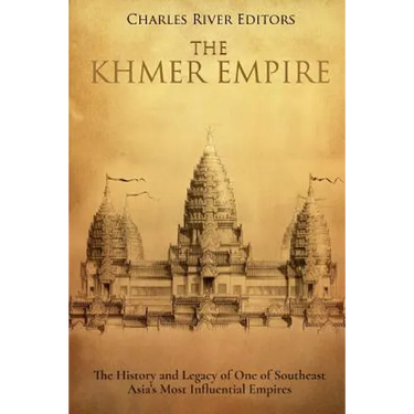 The Khmer Empire: The History and Legacy of One of Southeast Asia's Most Influential Empires