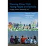 Planning Cities with Young People and Schools: Forging Justice, Generating Joy