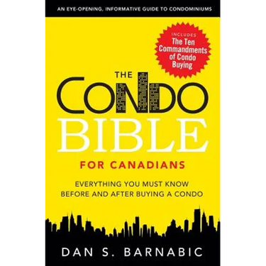 The Condo Bible for Canadians: Everything You Must Know Before and After Buying a Condo