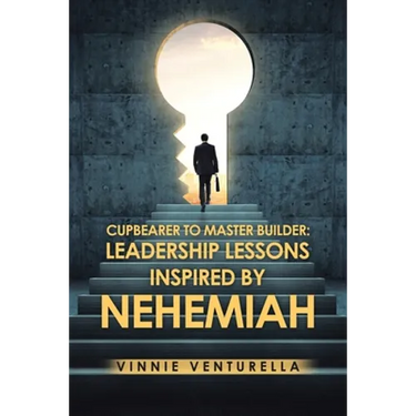Cupbearer to Master Builder: Leadership Lessons Inspired by Nehemiah