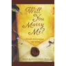 Will You Marry Me?: Seven Centuries of Love