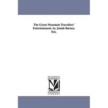 The Green Mountain Travellers' Entertainment. by Josiah Barnes, Sen.