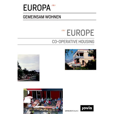 Europe: Co-Operative Housing: Gemeinsam Wohnen
