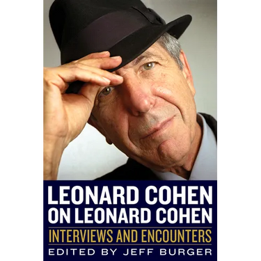 Leonard Cohen on Leonard Cohen: Interviews and Encounters