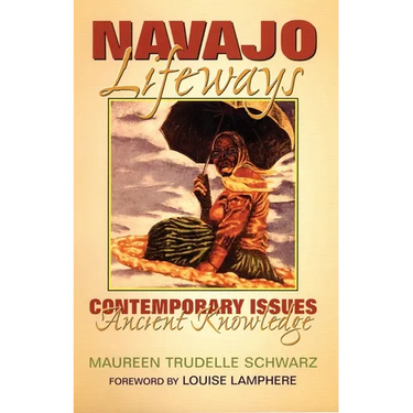 Navajo Lifeways: Contemporary Issues, Ancient Knowledge