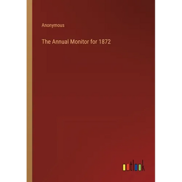 The Annual Monitor for 1872