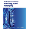The Band Director's Guide To Marching Band Arranging