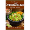 The Ultimate Gourmet Mexican Recipe Book