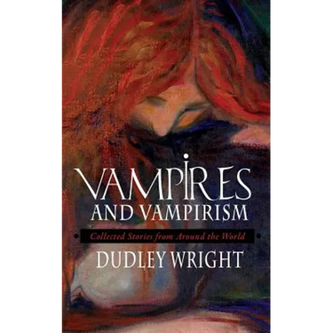 Vampires and Vampirism: Collected Stories from Around the World